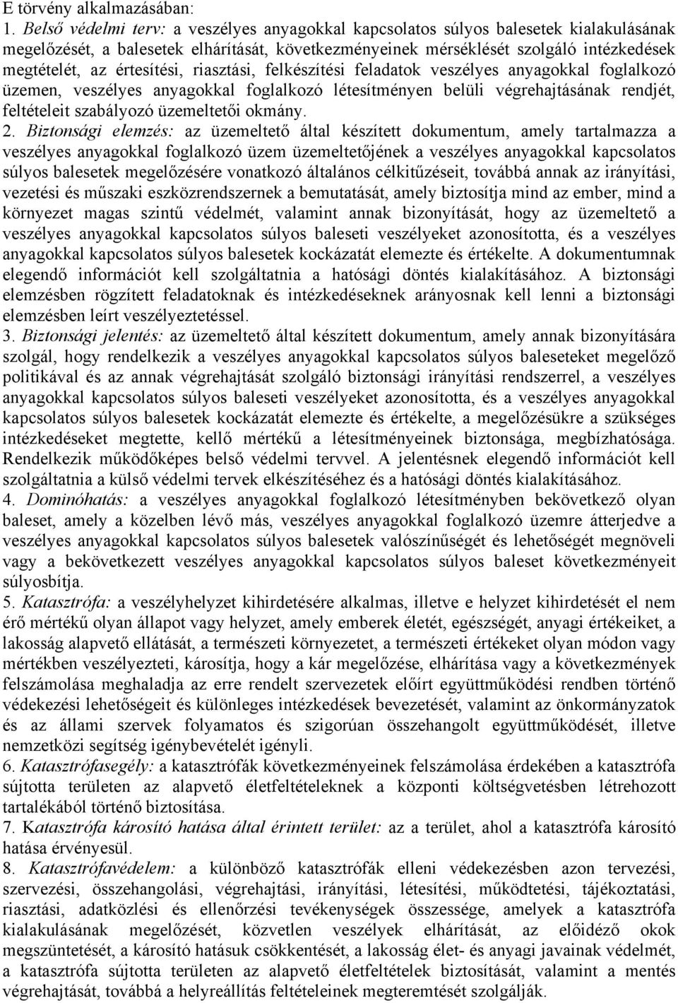 értesítési, riasztási, felkészítési feladatok veszélyes anyagokkal foglalkozó üzemen, veszélyes anyagokkal foglalkozó létesítményen belüli végrehajtásának rendjét, feltételeit szabályozó üzemeltetői