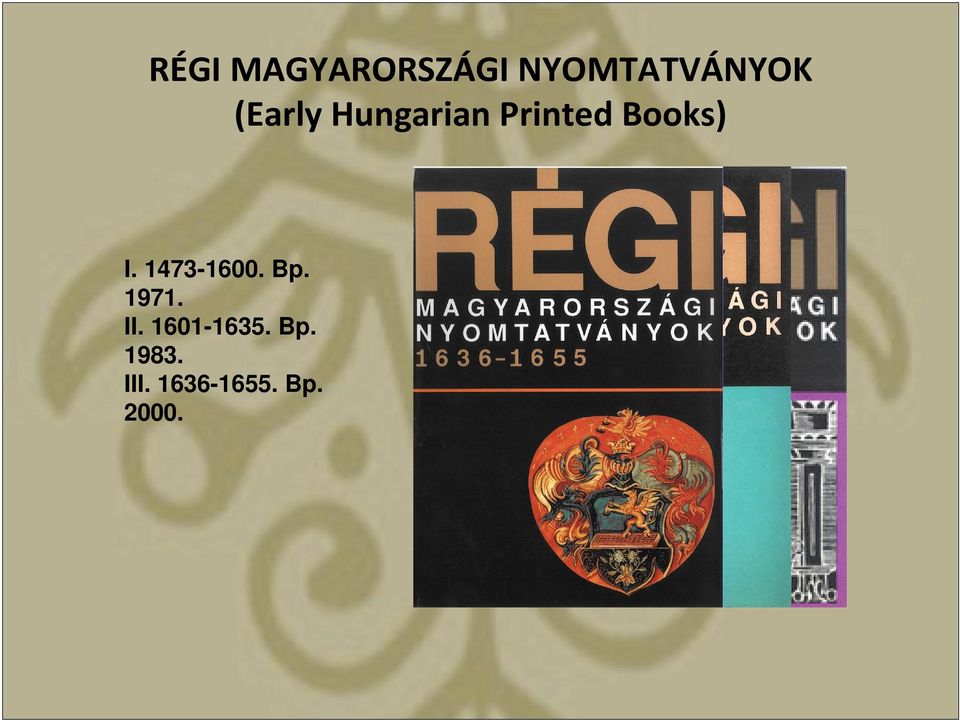 1473-1600. Bp. 1971. II. 1601-1635.