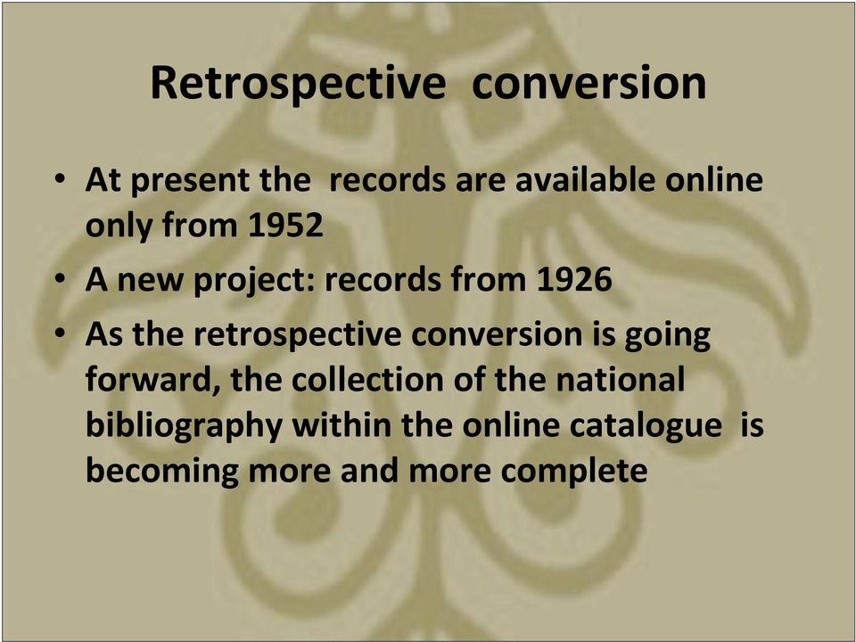 retrospective conversion is going forward, the collection of the