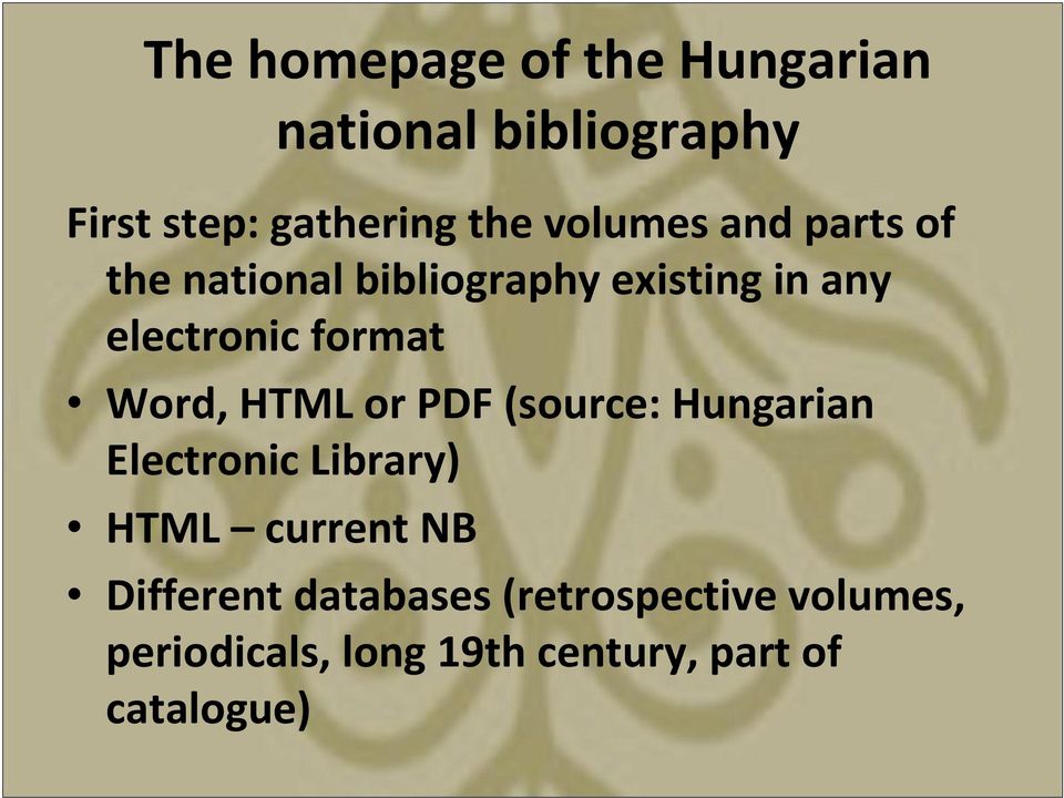 Word, HTML or PDF(source: Hungarian Electronic Library) HTML current NB