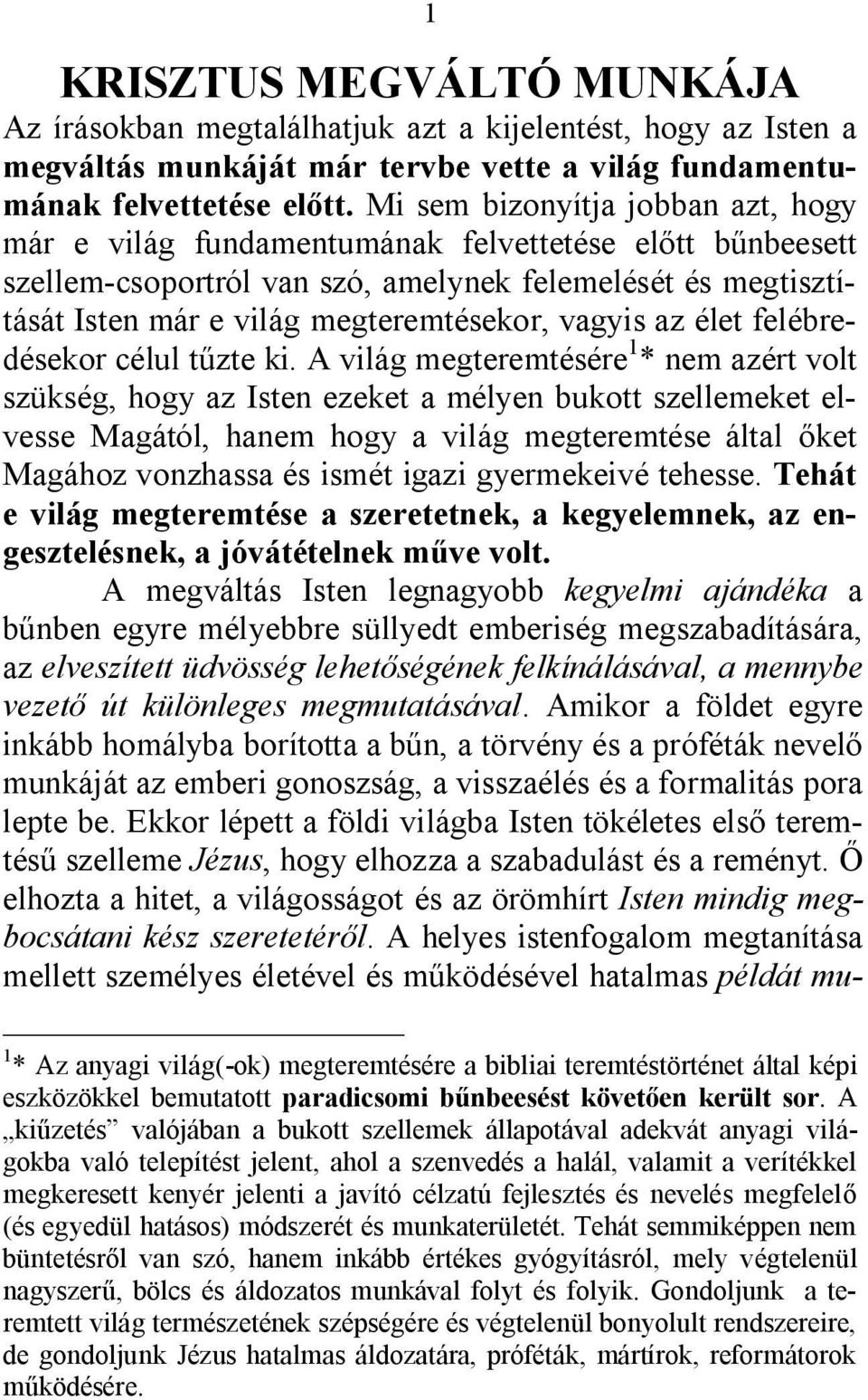 vagyis az élet felébredésekor célul tűzte ki.