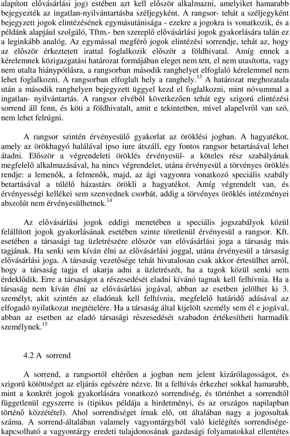 - ben szereplő elővásárlási jogok gyakorlására talán ez a leginkább analóg.