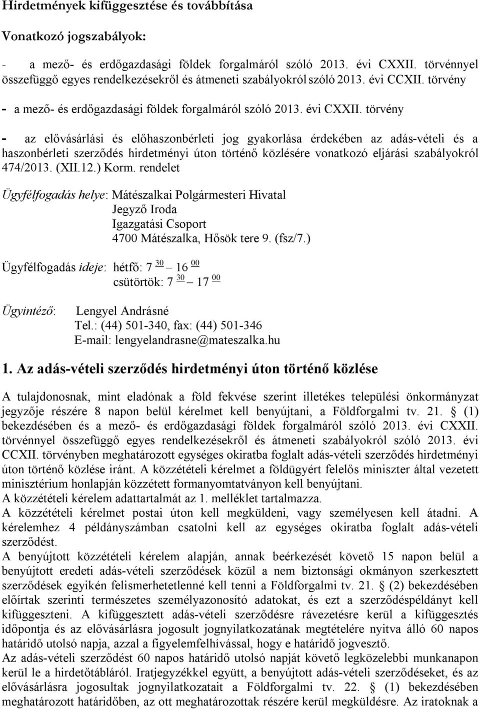 törvény - az elővásárlási és előhaszonbérleti jog gyakorlása érdekében az adás-vételi és a haszonbérleti szerződés hirdetményi úton történő közlésére vonatkozó eljárási szabályokról 474/2013. (XII.12.