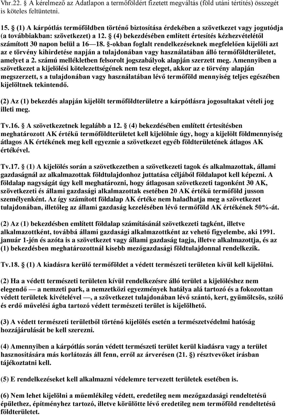 (4) bekezdésében említett értesítés kézhezvételétől számított 30 napon belül a 16 18.