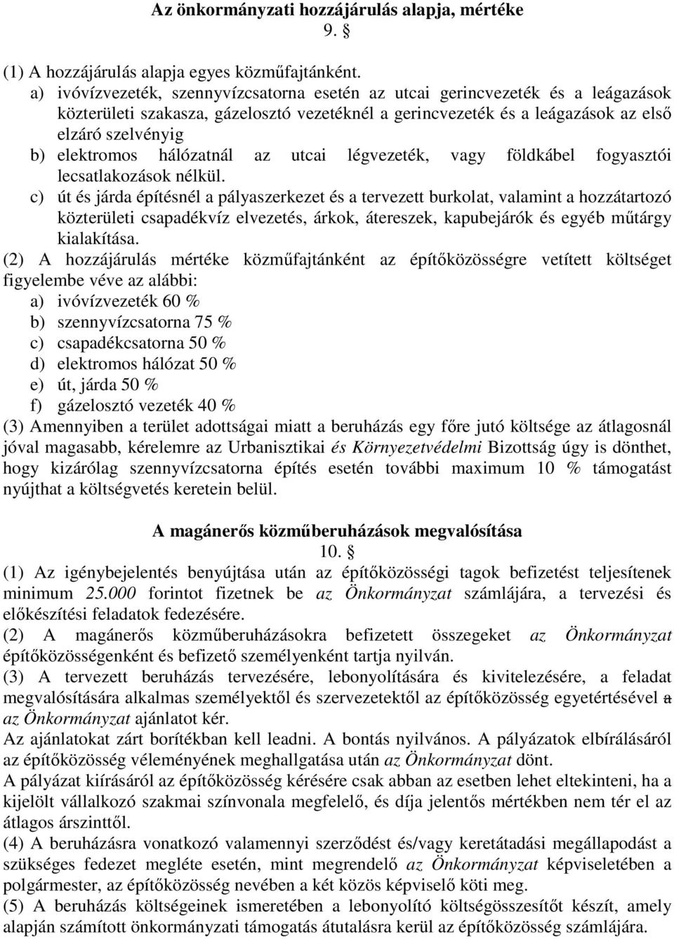 hálózatnál az utcai légvezeték, vagy földkábel fogyasztói lecsatlakozások nélkül.