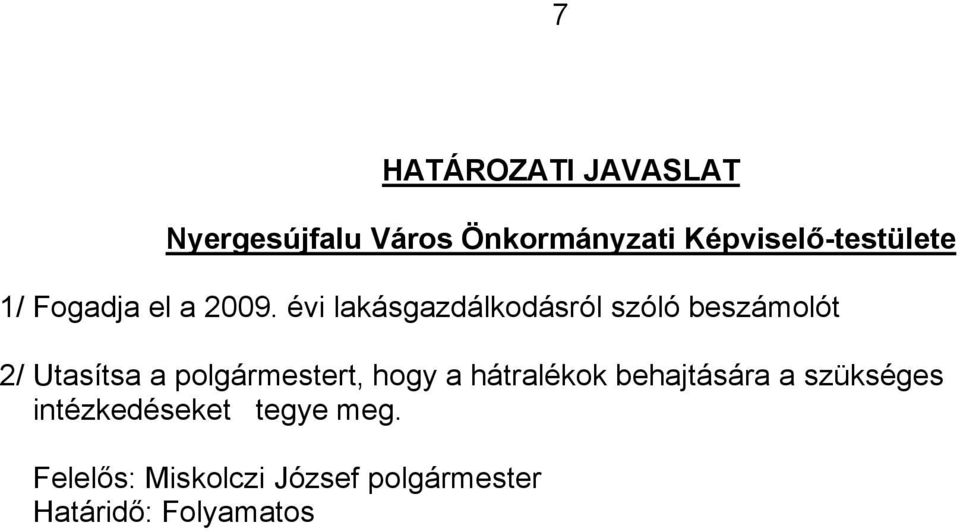 évi lakásgazdálkodásról szóló beszámolót 2/ Utasítsa a polgármestert,