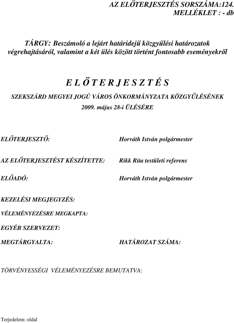 eseményekrıl E L İ T E R J E S Z T É S SZEKSZÁRD MEGYEI JOGÚ VÁROS ÖNKORMÁNYZATA KÖZGYŐLÉSÉNEK 2009.