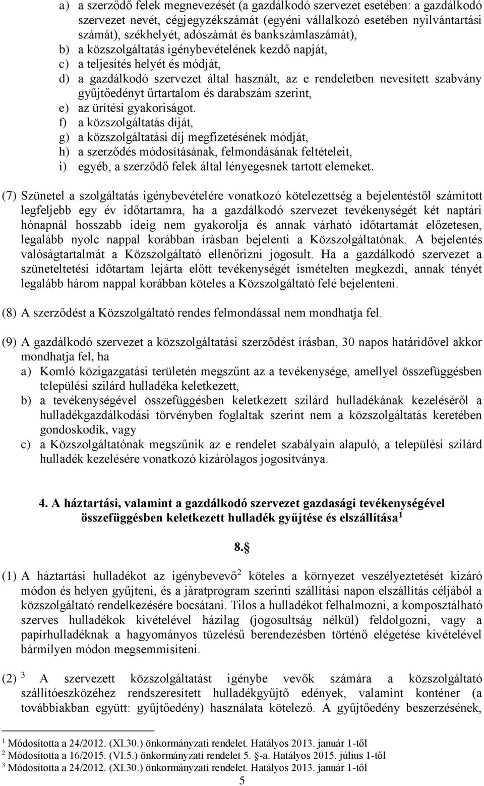 űrtartalom és darabszám szerint, e) az ürítési gyakoriságot.