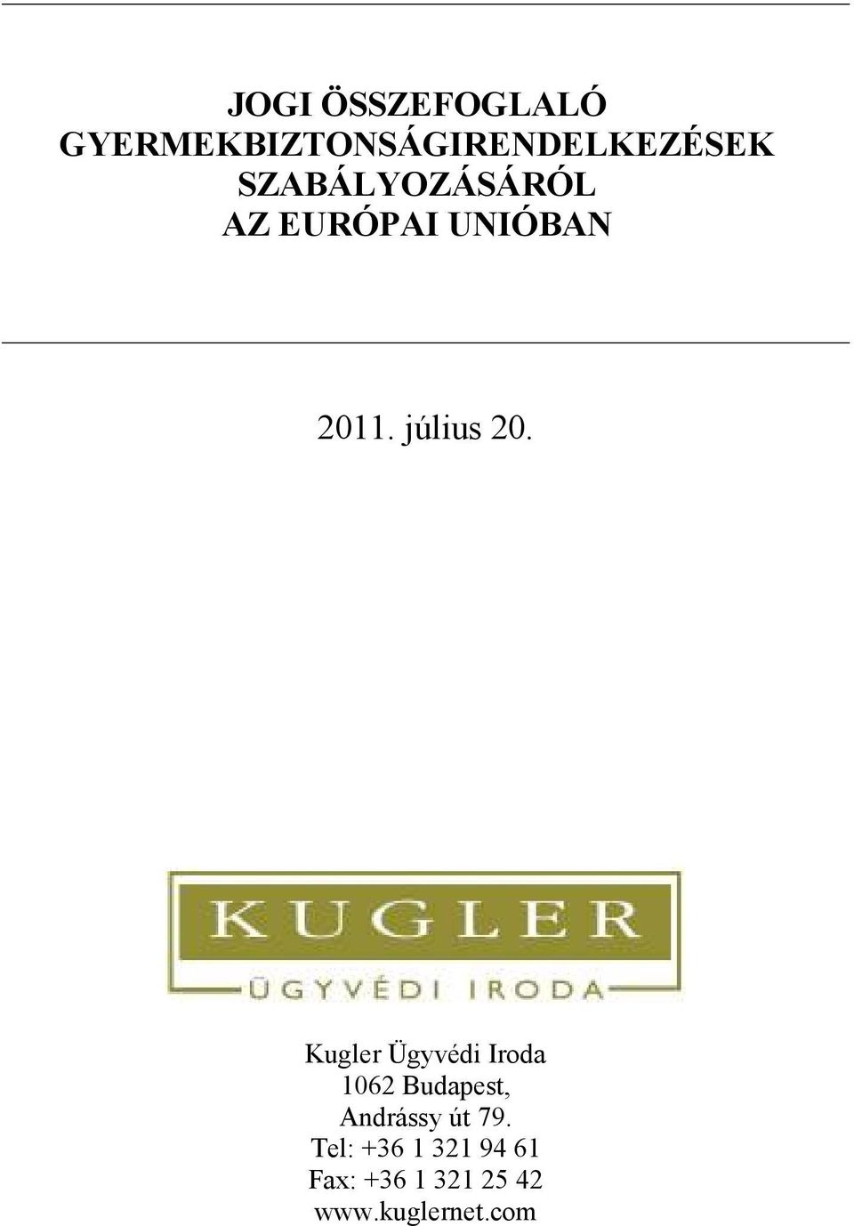 Kugler Ügyvédi Iroda 1062 Budapest, Andrássy út 79.