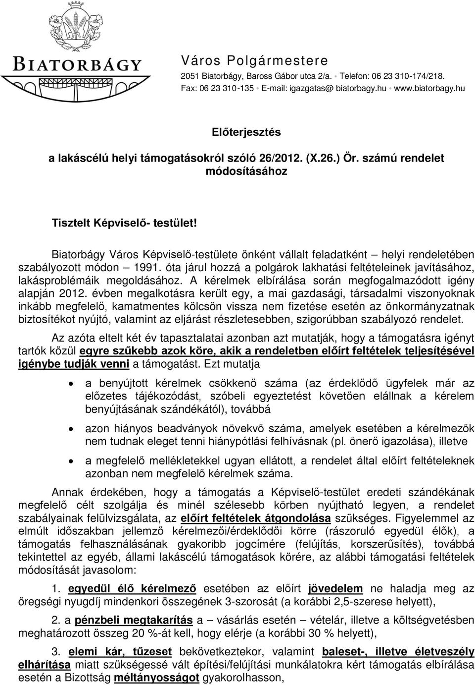 Biatorbágy Város Képviselő-testülete önként vállalt feladatként helyi rendeletében szabályozott módon 1991.