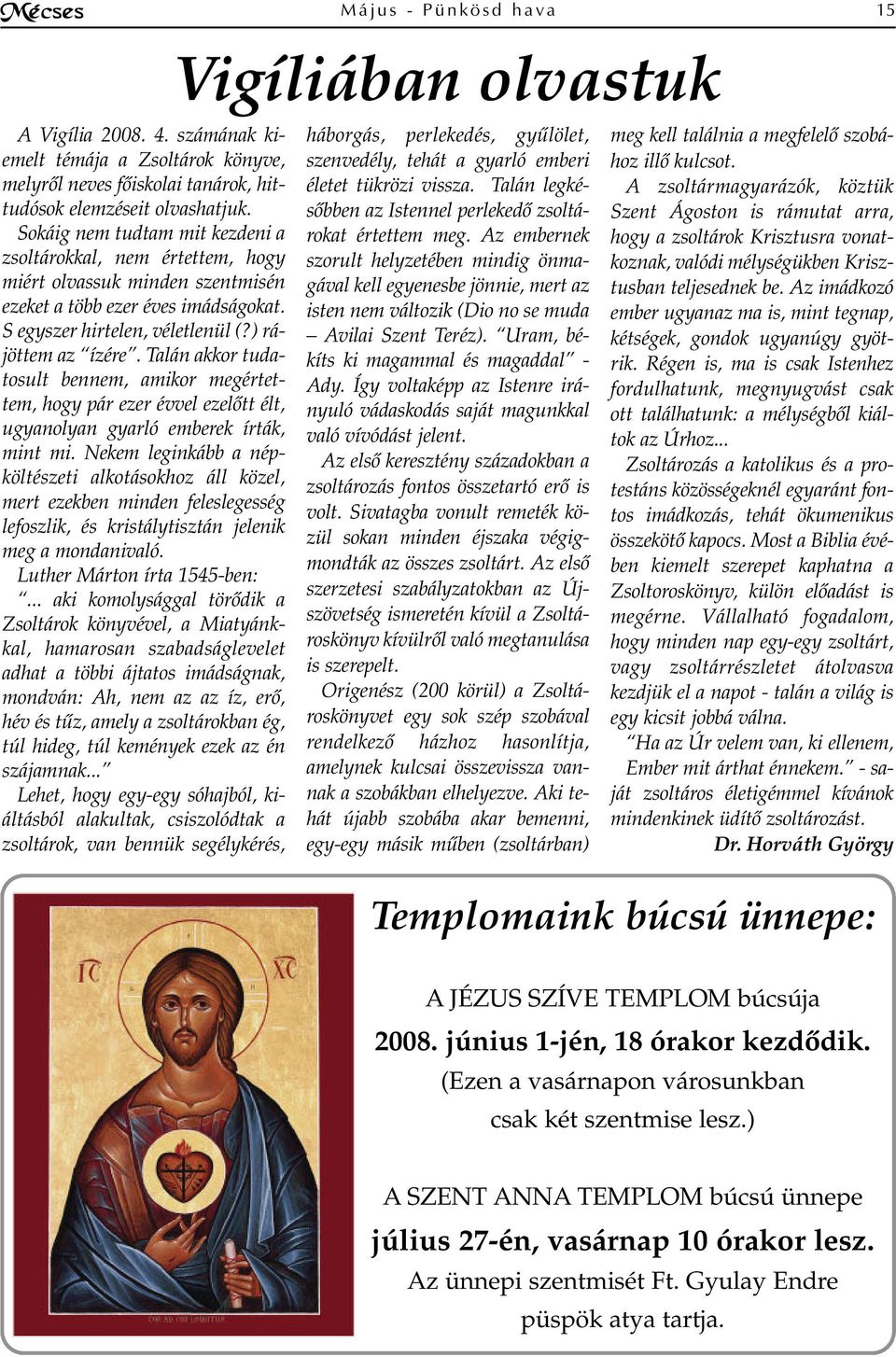 ) rá - jöt tem az ízé re. Ta lán ak kor tu da - to sult ben nem, ami kor meg ér tet - tem, hogy pár ezer év vel ez elõtt élt, ugyan olyan gyar ló em be rek ír ták, mint mi.