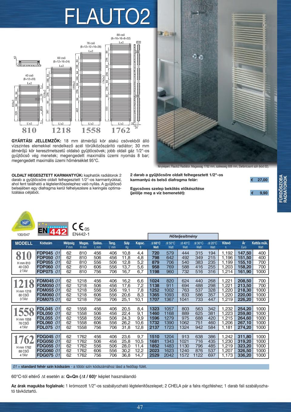 megengedett maximális üzemi hőmérséklet 95 C. fényképen: Flauto2 Radiátor. Magasság 1762 mm, szélesség 606 mm, Elefántcsont szín (kód 02).