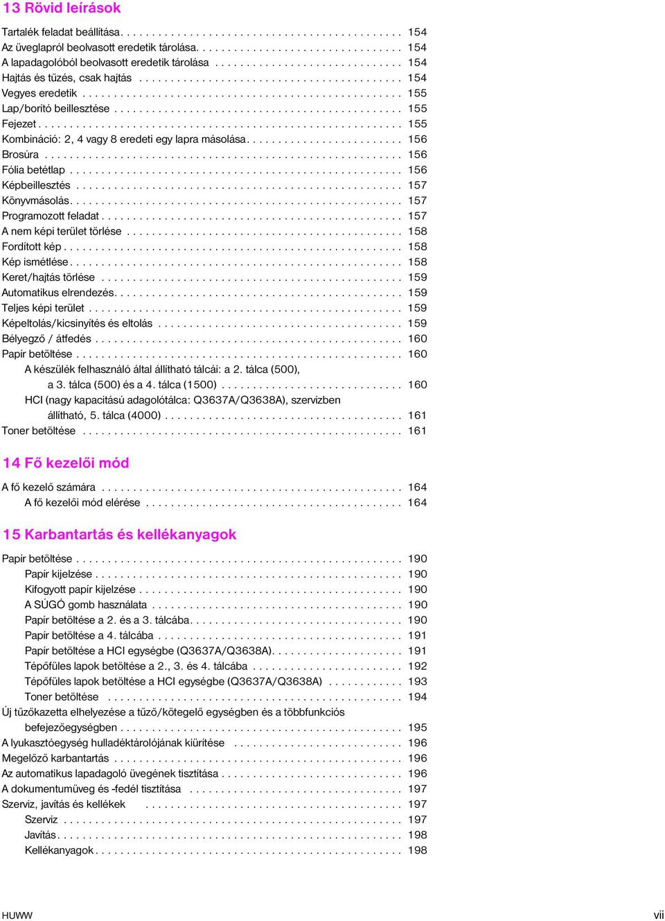 ............................................. 155 Fejezet.......................................................... 155 Kombináció: 2, 4 vagy 8 eredeti egy lapra másolása......................... 156 Brosúra.