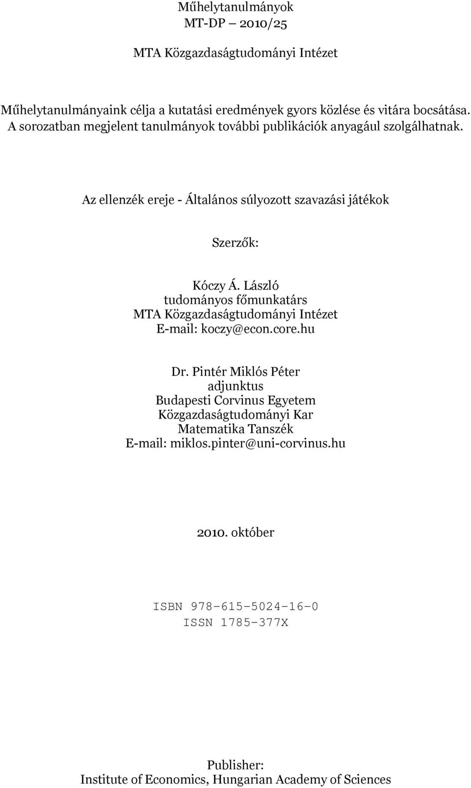 László tudományos főmunkatárs MTA Közgazdaságtudományi Intézet E-mail: koczy@econ.core.hu Dr.