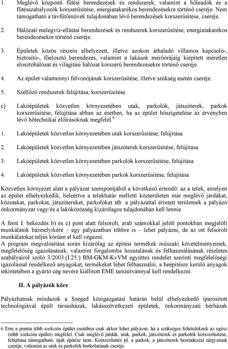 Hálózati melegvíz-ellátási berendezések és rendszerek korszerűsítése, energiatakarékos berendezésekre történő cseréje. 3.