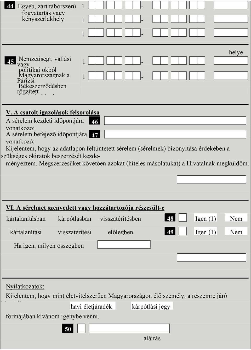 érdekében a szükséges okiratok beszerzését kezdeményeztem. Megszerzésüket követően azokat (hiteles másolatukat) a Hivatalnak megküldöm. VI.