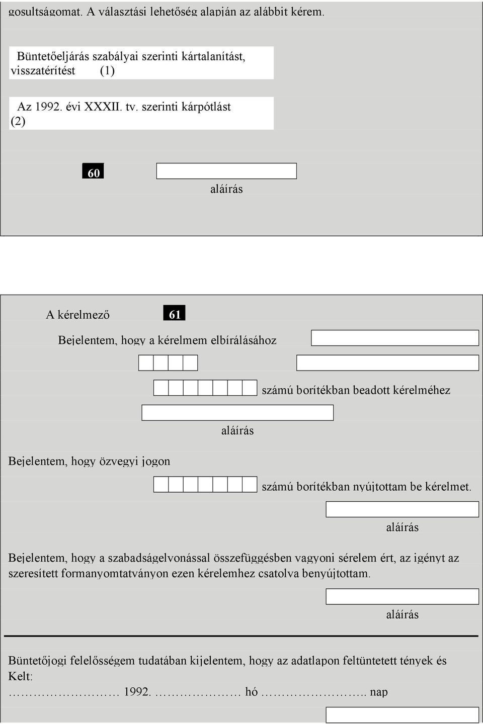 jogon számú borítékban nyújtottam be kérelmet.
