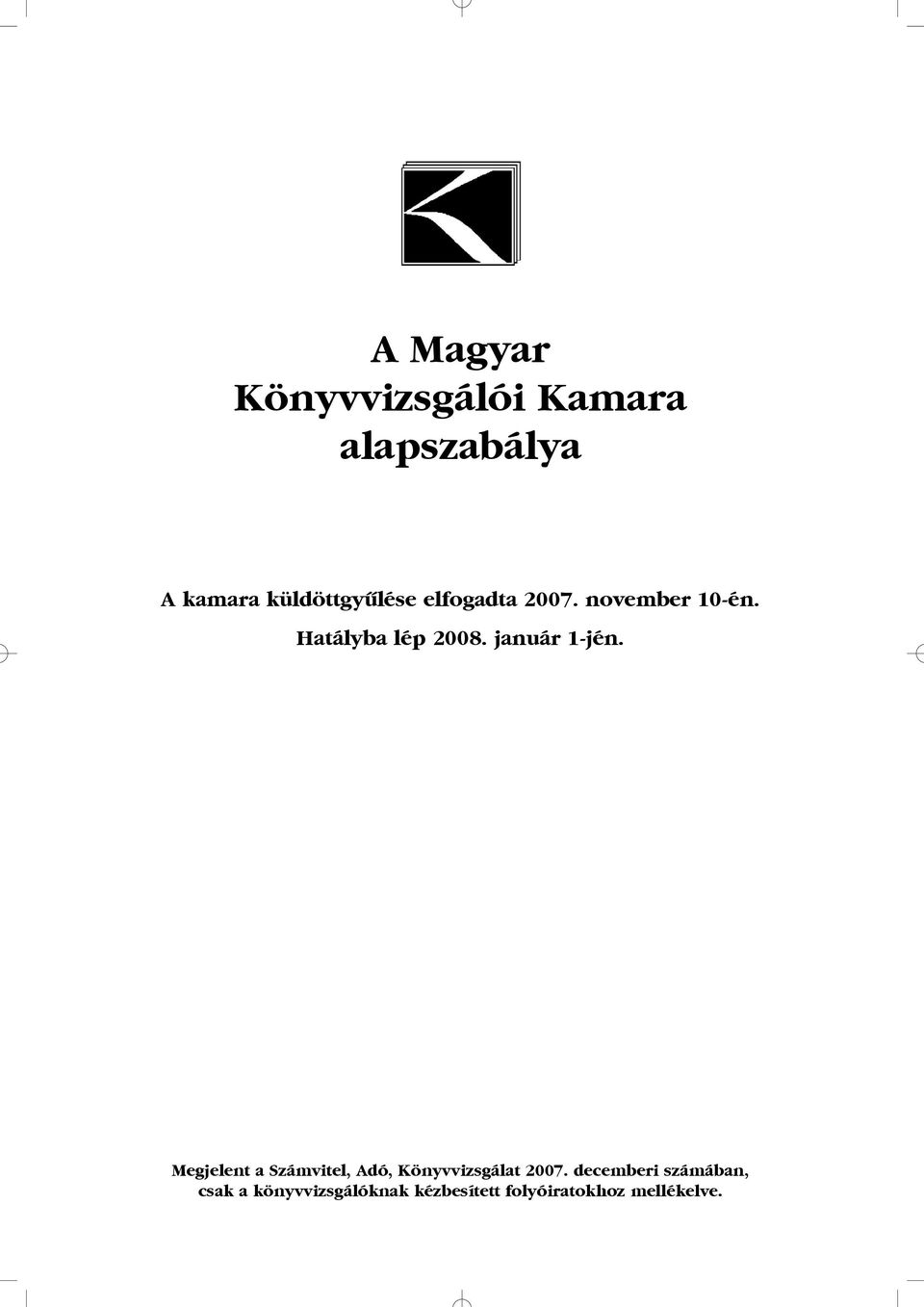 január 1-jén. Megjelent a Számvitel, Adó, Könyvvizsgálat 2007.