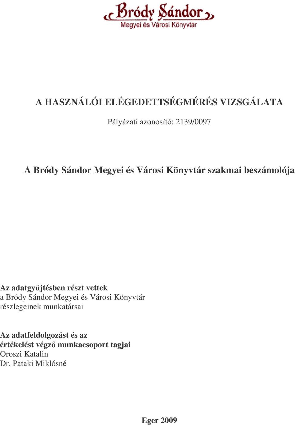 a Bródy Sándor Megyei és Városi Könyvtár részlegeinek munkatársai Az