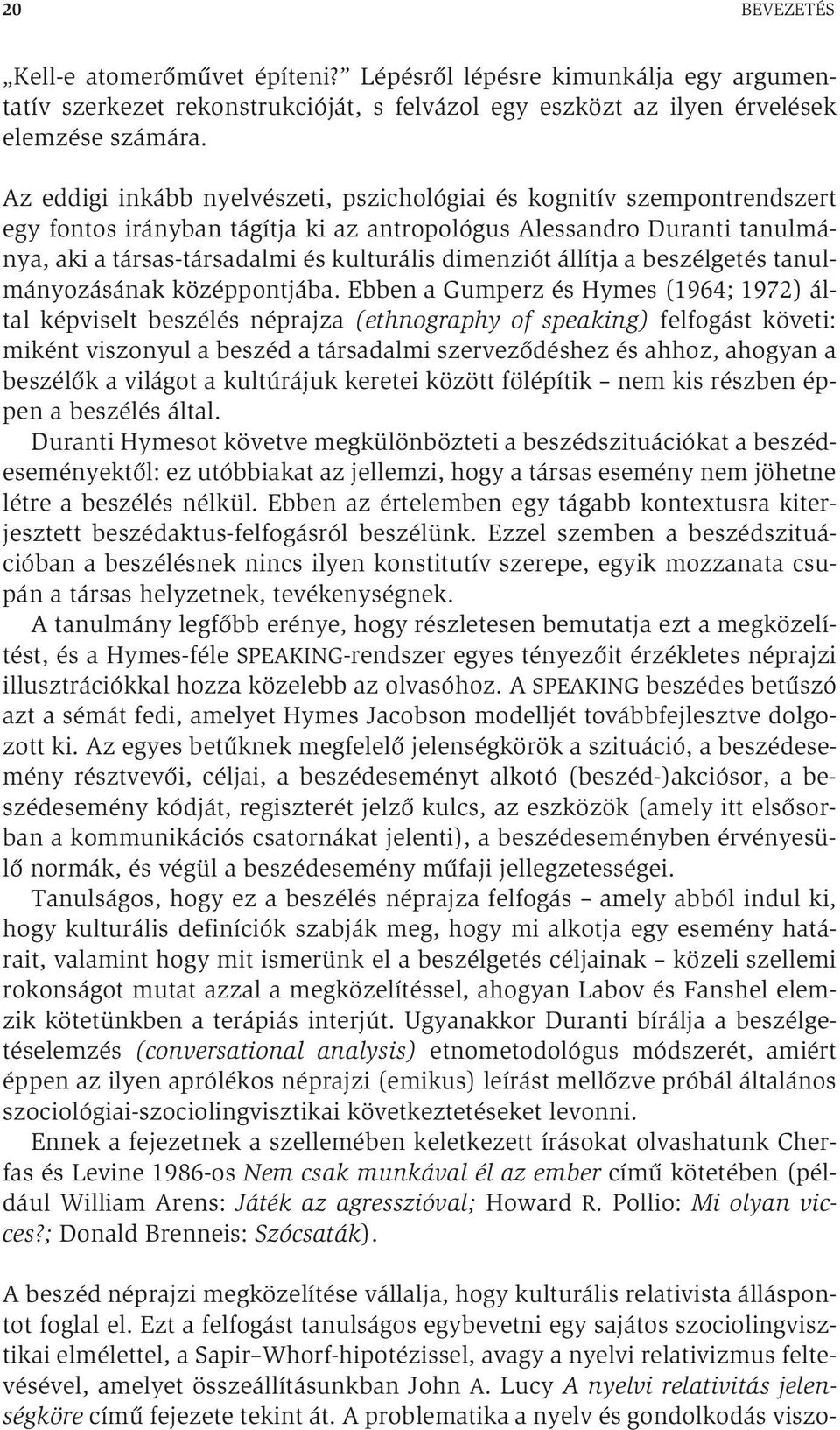 állítja a beszélgetés tanulmányozásának középpontjába.