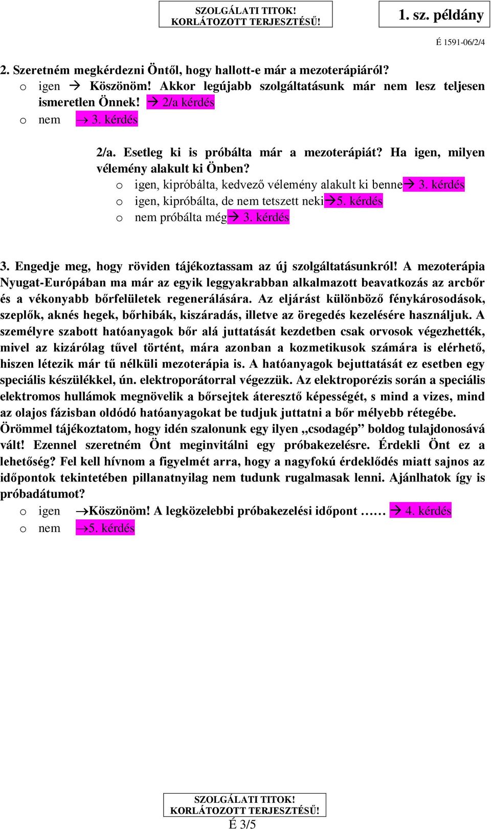 kérdés nem próbálta még 3. kérdés 3. Engedje meg, hgy röviden tájékztassam az új szlgáltatásunkról!