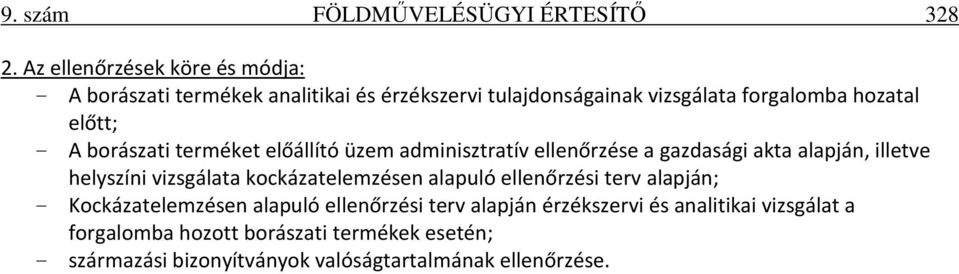 A borászati terméket előállító üzem adminisztratív ellenőrzése a gazdasági akta alapján, illetve helyszíni vizsgálata kockázatelemzésen