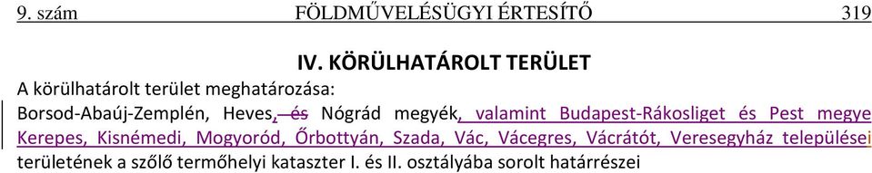 Nógrád megyék, valamint Budapest-Rákosliget és Pest megye Kerepes, Kisnémedi, Mogyoród,