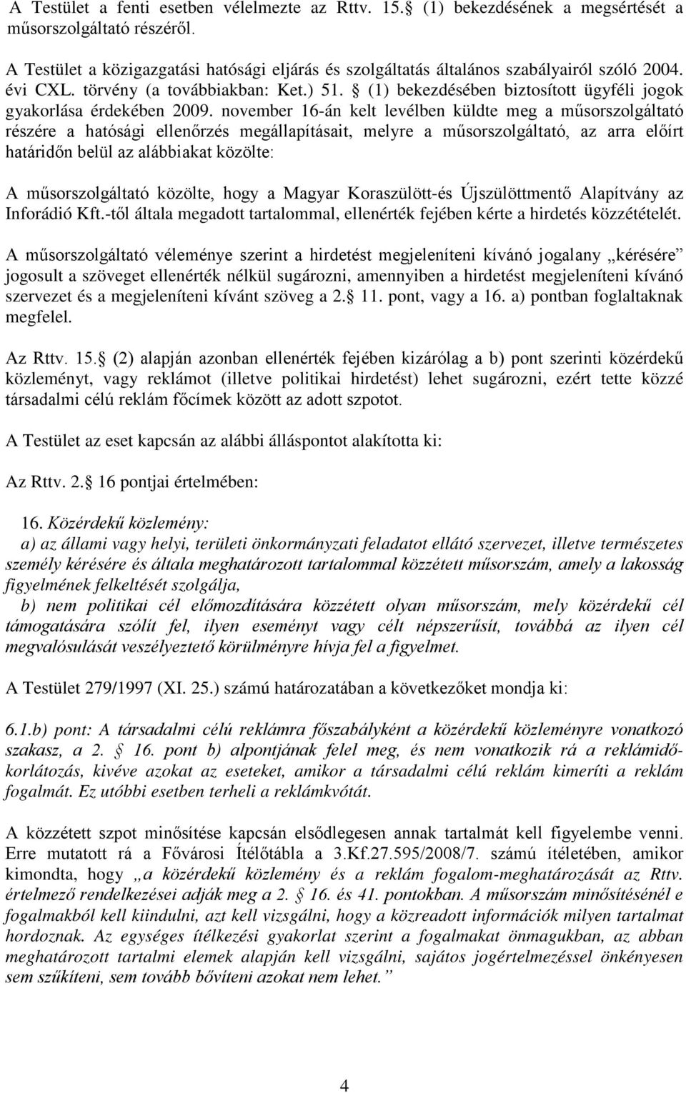 (1) bekezdésében biztosított ügyféli jogok gyakorlása érdekében 2009.