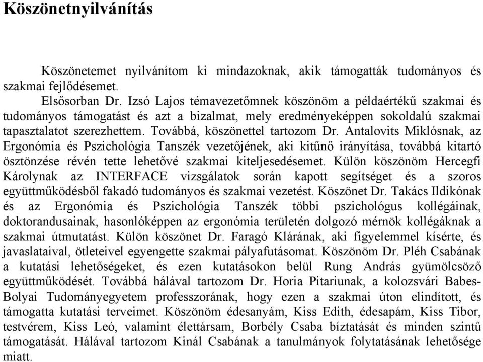 Továbbá, köszönettel tartozom Dr.