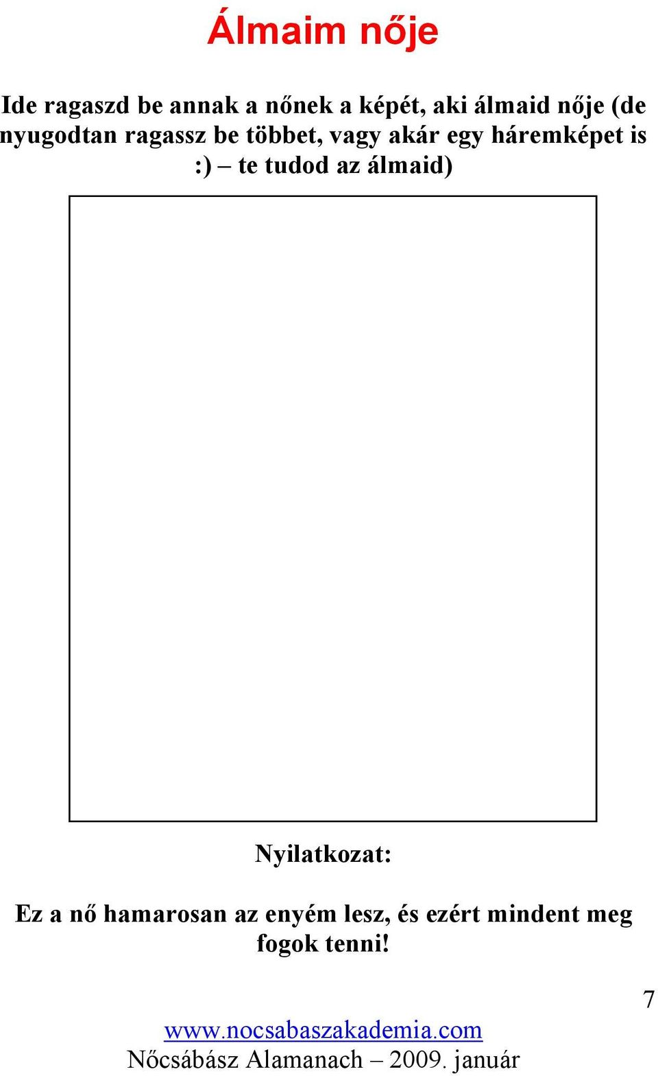 egy háremképet is :) te tudod az álmaid) Nyilatkozat: Ez