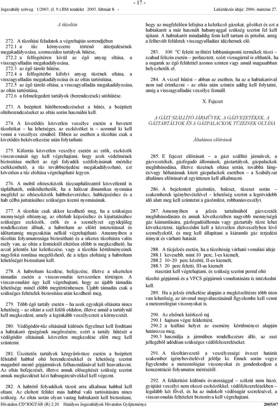 4 a felfogótérbe kifolyt anyag tüzének oltása, a visszagyulladás megakadályozása és az oltás tartósítása, 272.5 az égő tároló oltása, a visszagyulladás megakadályozása, az oltás tartósítása, 272.