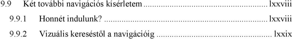 9.1 Honnét indulunk?... lxxviii 9.