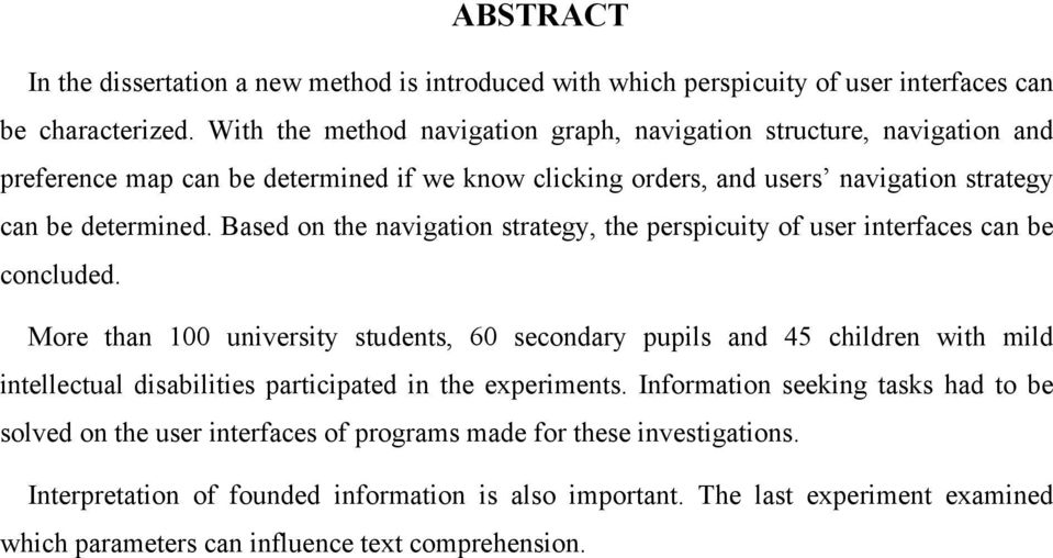 Based on the navigation strategy, the perspicuity of user interfaces can be concluded.