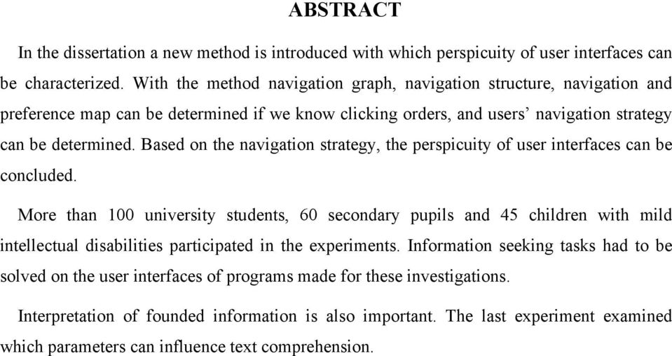 Based on the navigation strategy, the perspicuity of user interfaces can be concluded.