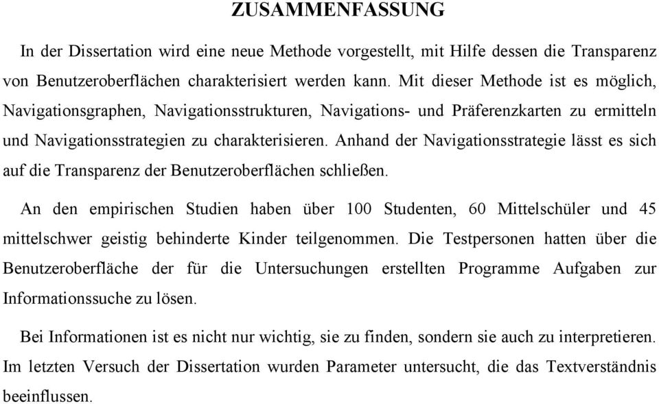 Anhand der Navigationsstrategie lässt es sich auf die Transparenz der Benutzeroberflächen schließen.