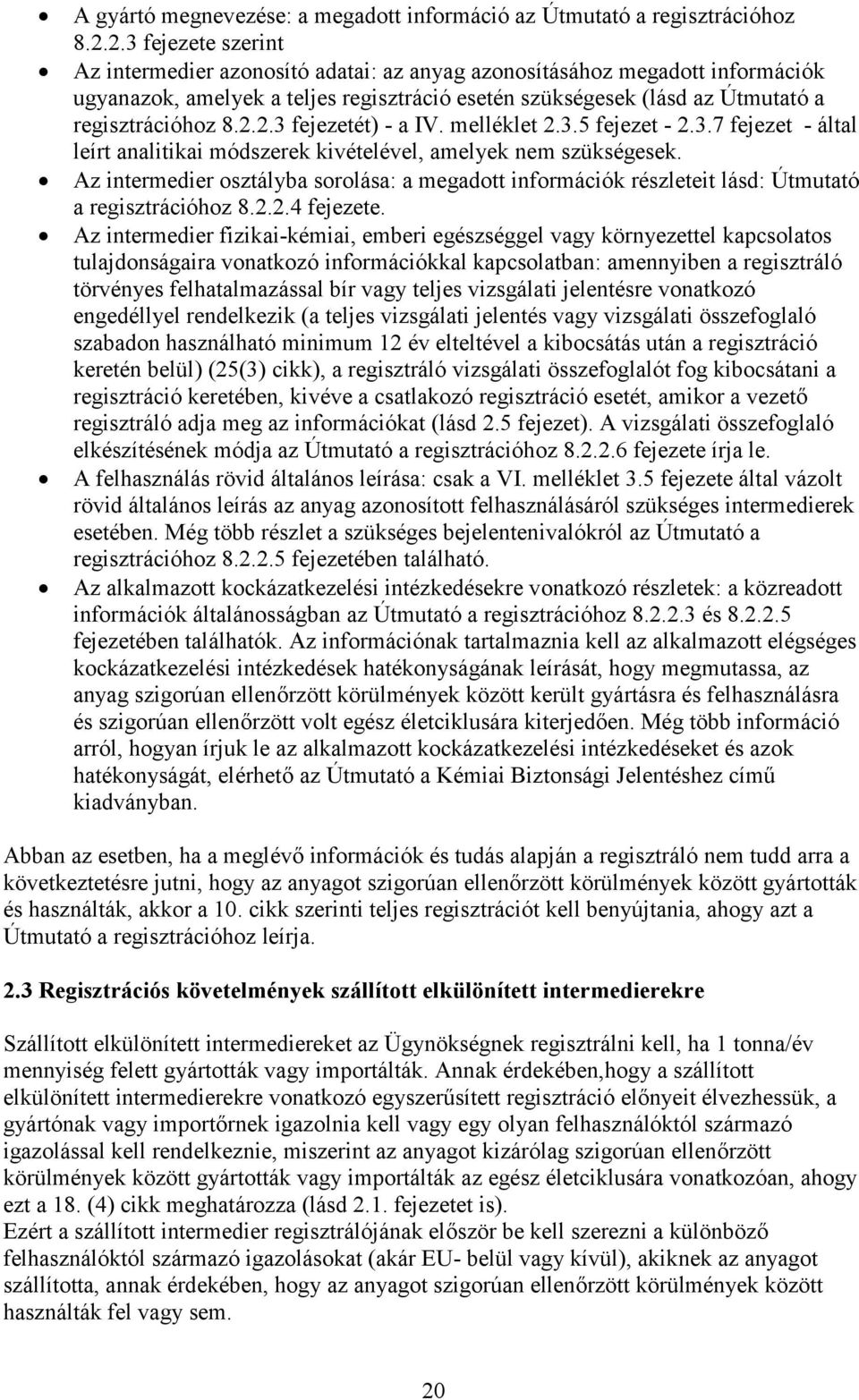 melléklet 2.3.5 fejezet - 2.3.7 fejezet - által leírt analitikai módszerek kivételével, amelyek nem szükségesek.