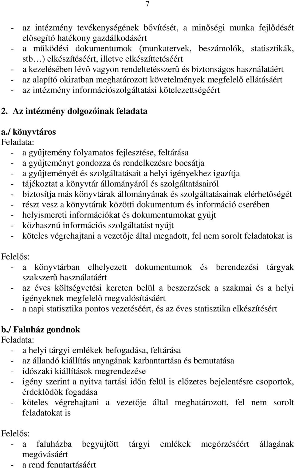 információszolgáltatási kötelezettségéért 2. Az intézmény dolgozóinak feladata a.