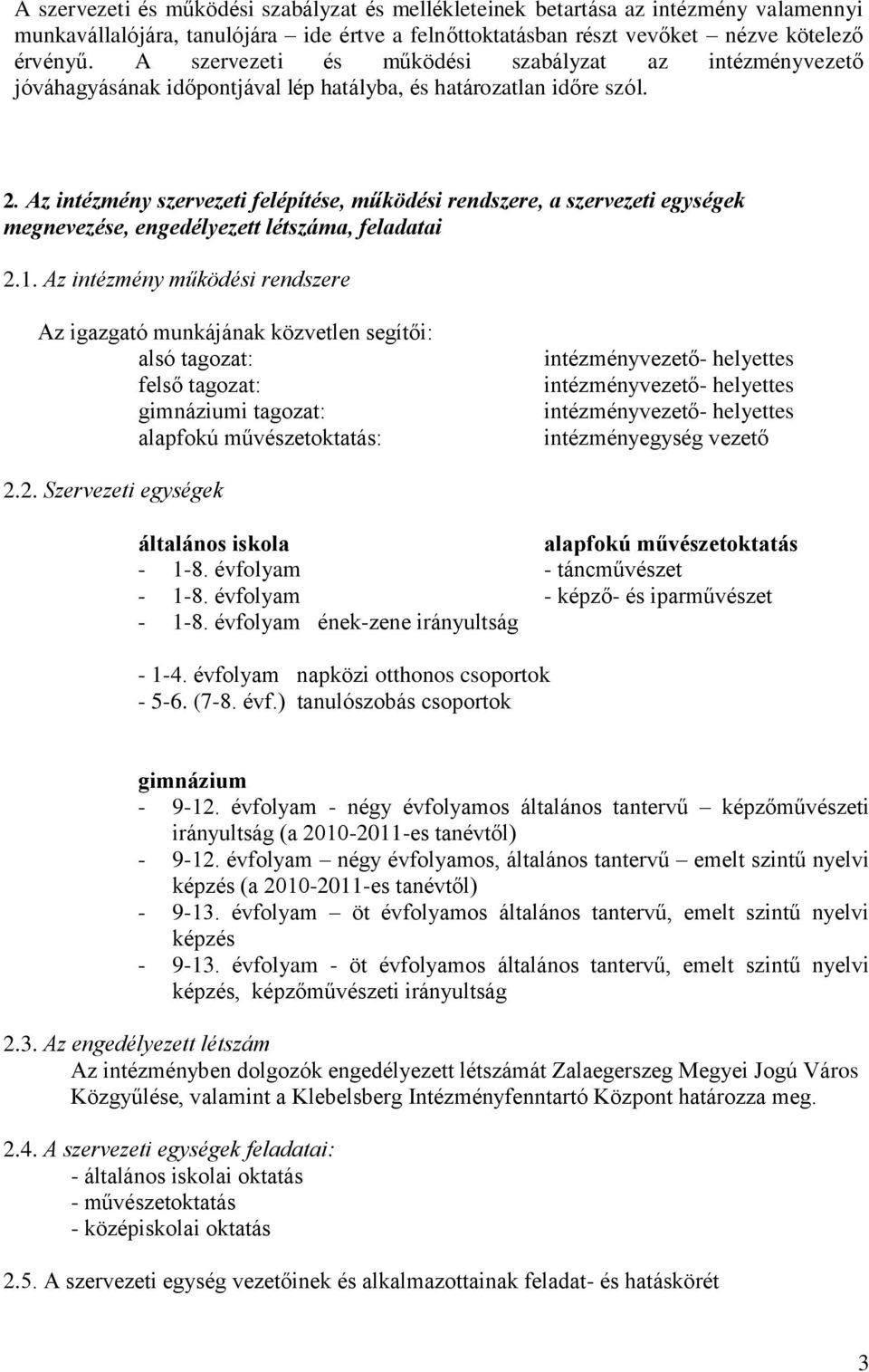 Az intézmény szervezeti felépítése, működési rendszere, a szervezeti egységek megnevezése, engedélyezett létszáma, feladatai 2.1.