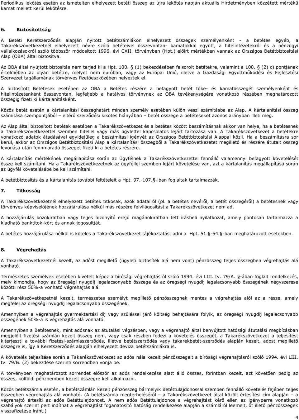 kamatokkal együtt, a hitelintézetekről és a pénzügyi vállalkozásokról szóló többször módosított 1996. évi CXII. törvényben (Hpt.