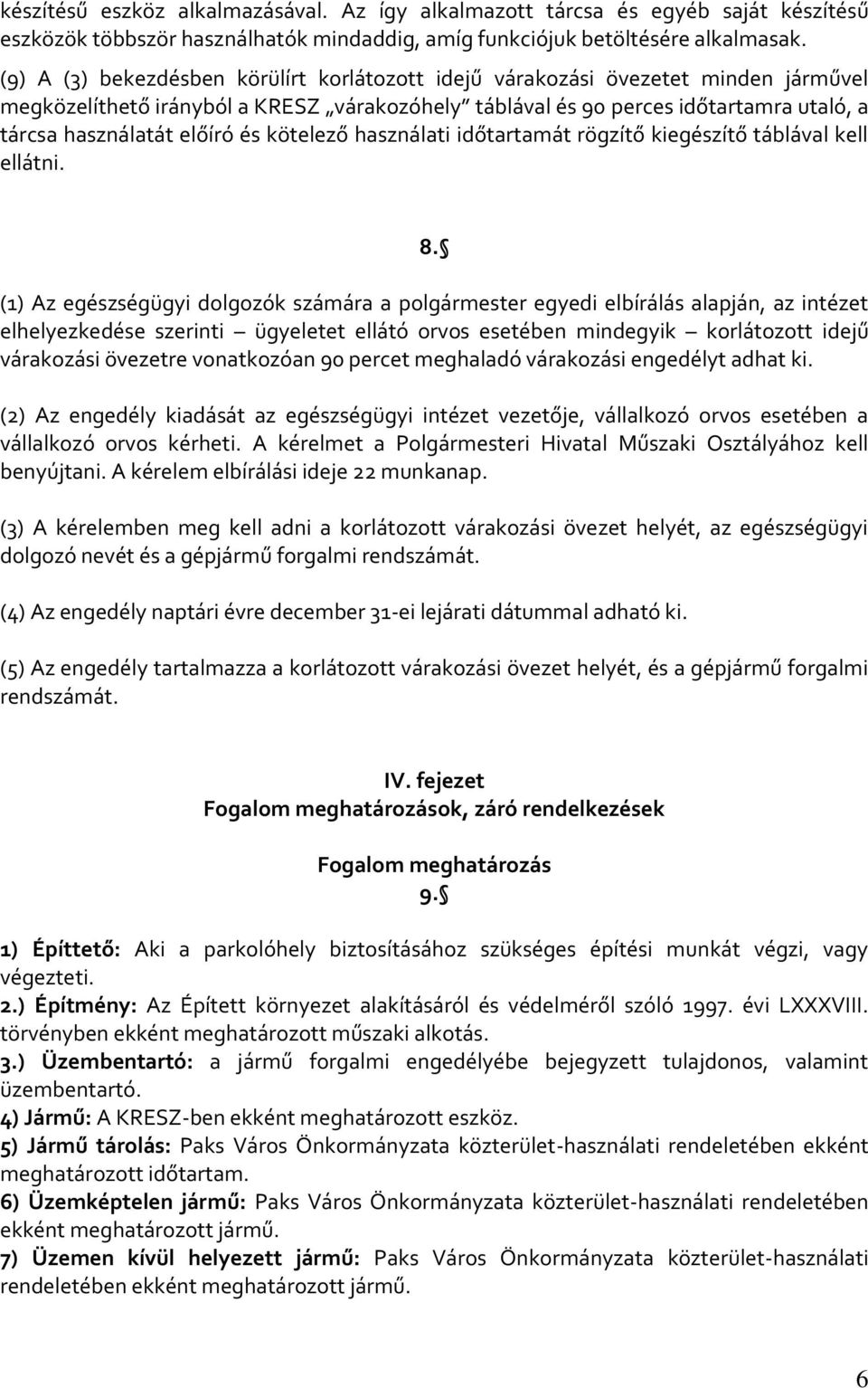 és kötelező használati időtartamát rögzítő kiegészítő táblával kell ellátni. 8.