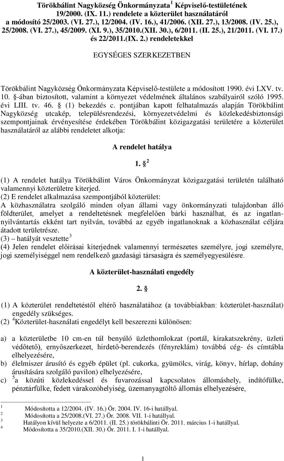 évi LXV. tv. 10. -ában biztosított, valamint a környezet védelmének általános szabályairól szóló 1995. évi LIII. tv. 46. (1) bekezdés c.