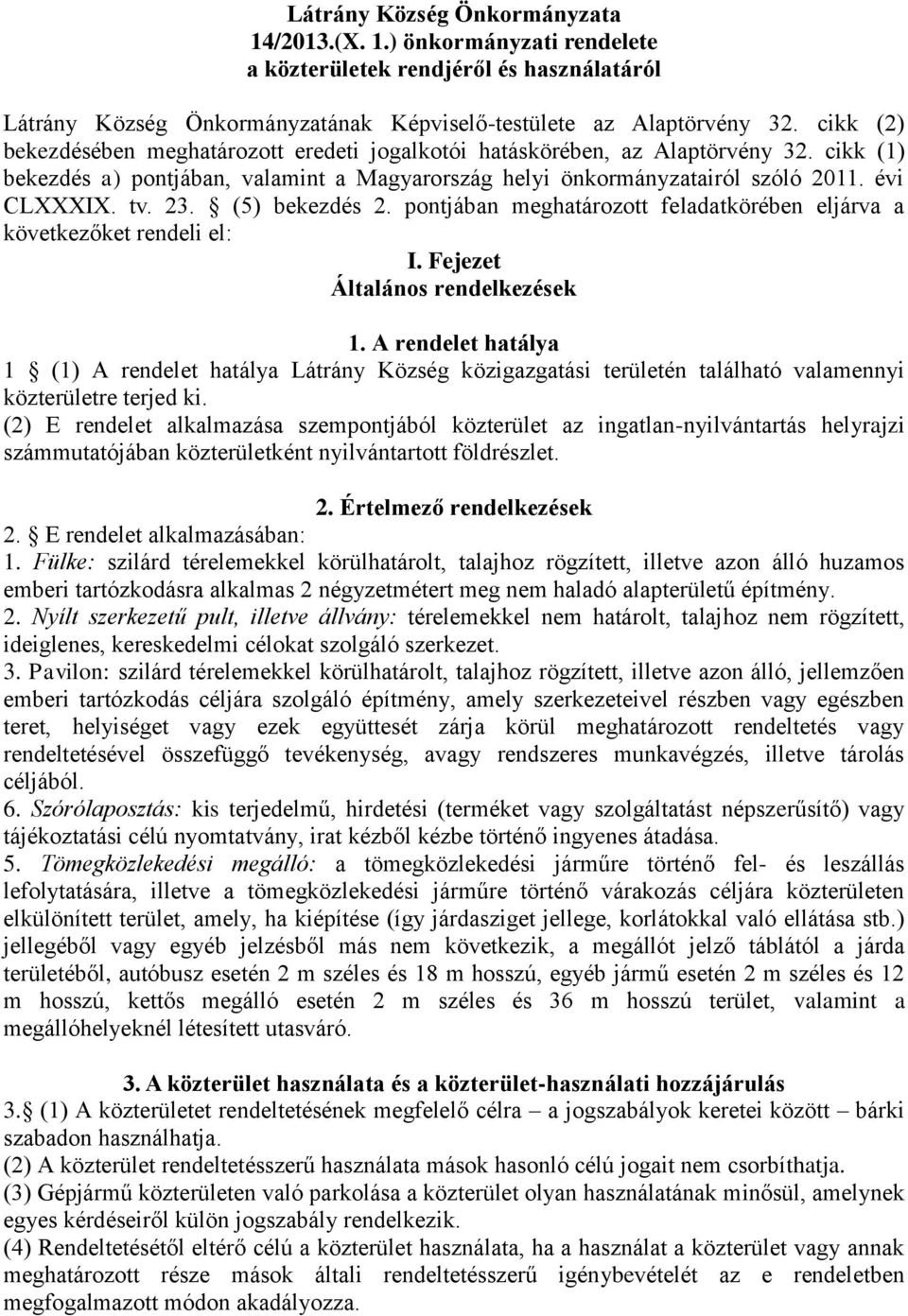 (5) bekezdés 2. pontjában meghatározott feladatkörében eljárva a következőket rendeli el: I. Fejezet Általános rendelkezések 1.