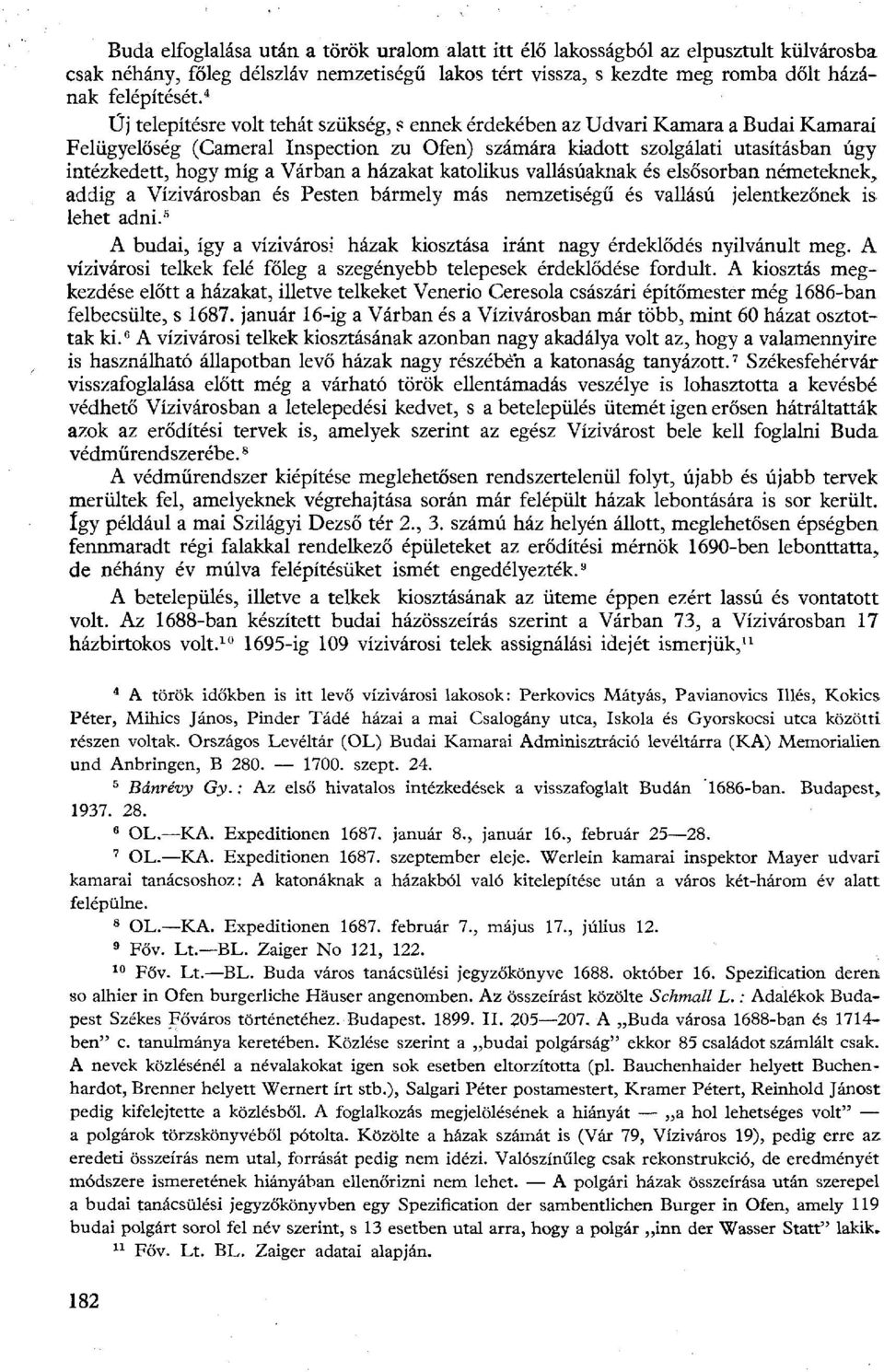 Várban a házakat katolikus vallásúaknak és elsősorban németeknek, addig a Vízivárosban és Pesten bármely más nemzetiségű és vallású jelentkezőnek is lehet adni.