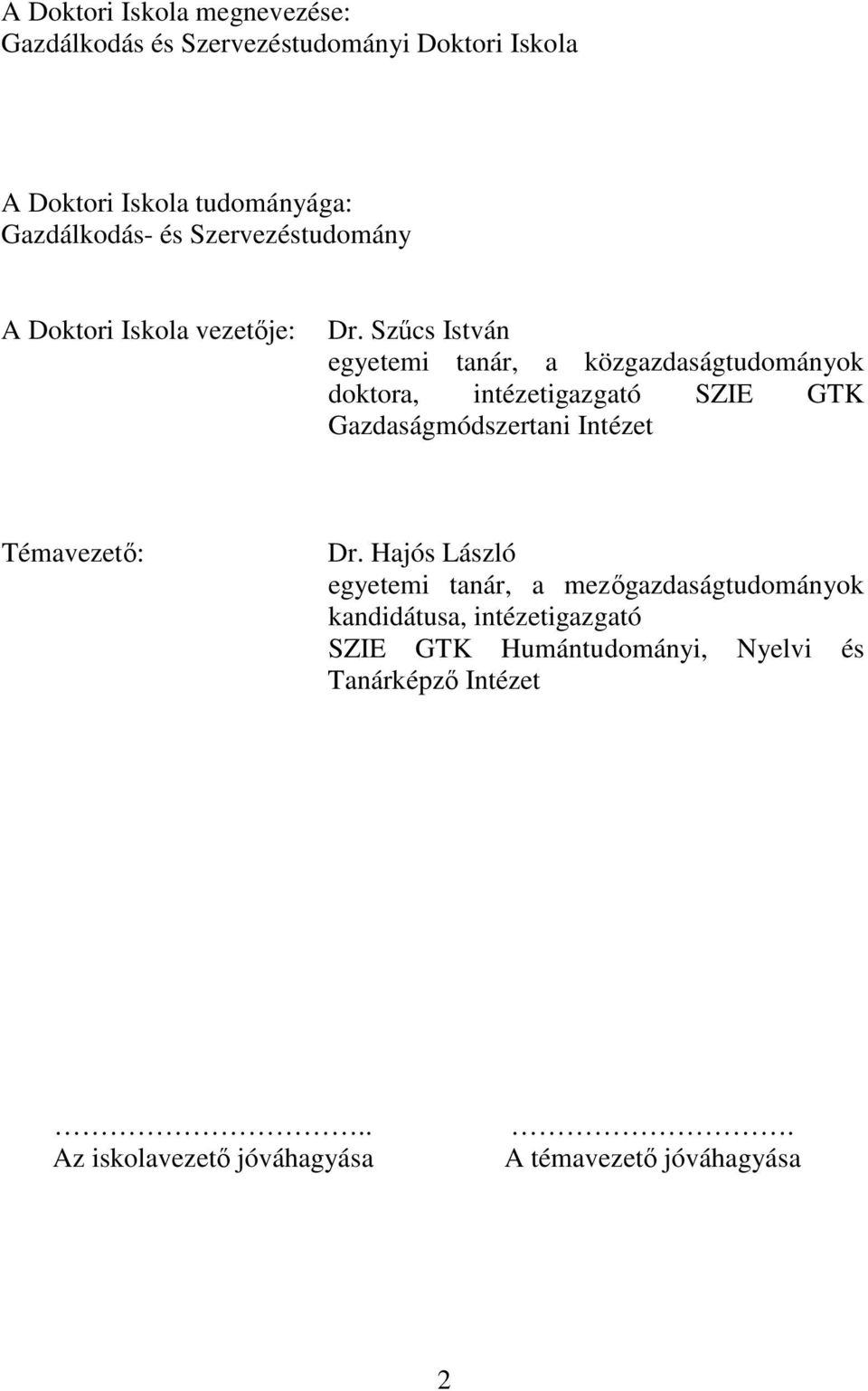 Szűcs István egyetemi tanár, a közgazdaságtudományok doktora, intézetigazgató SZIE GTK Gazdaságmódszertani Intézet