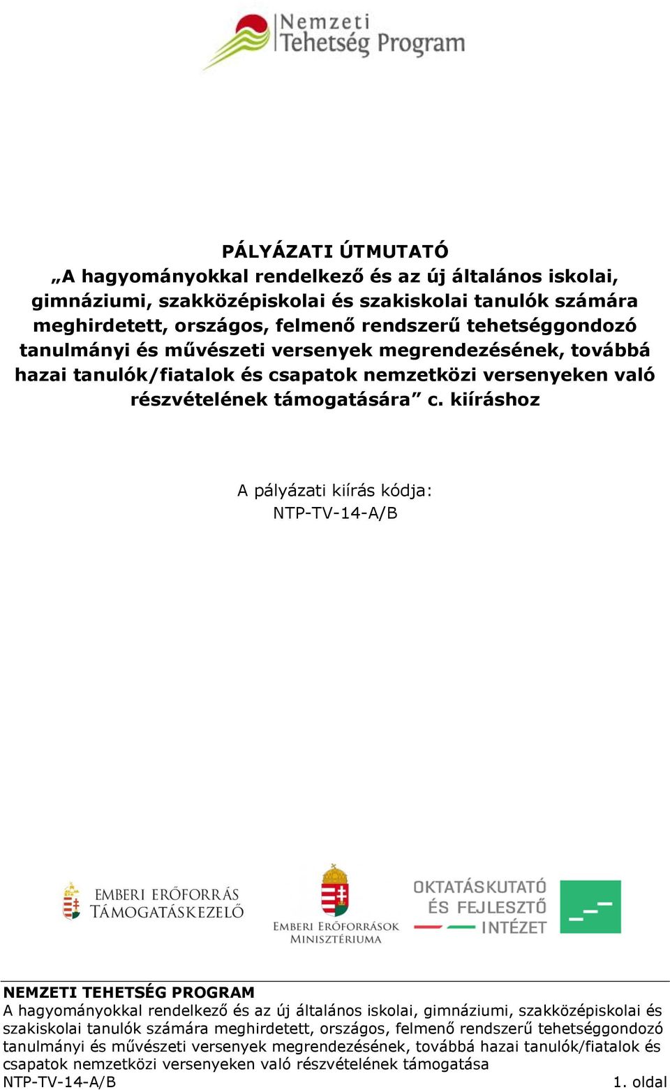 tehetséggondozó tanulmányi és művészeti versenyek megrendezésének, továbbá hazai tanulók/fiatalok