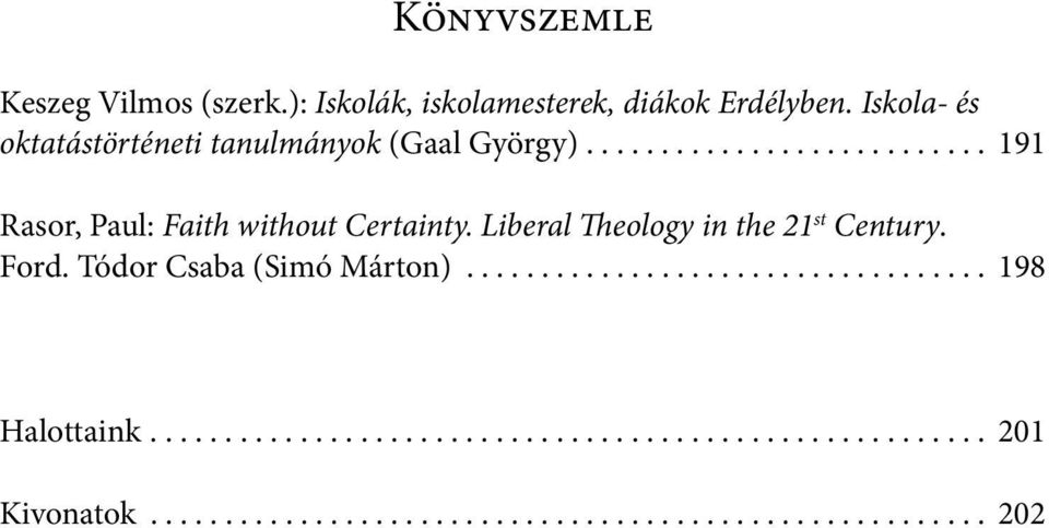 Liberal Theology in the 21 st Century. Ford. Tódor Csaba (Simó Márton)................................... 198 Halottaink.