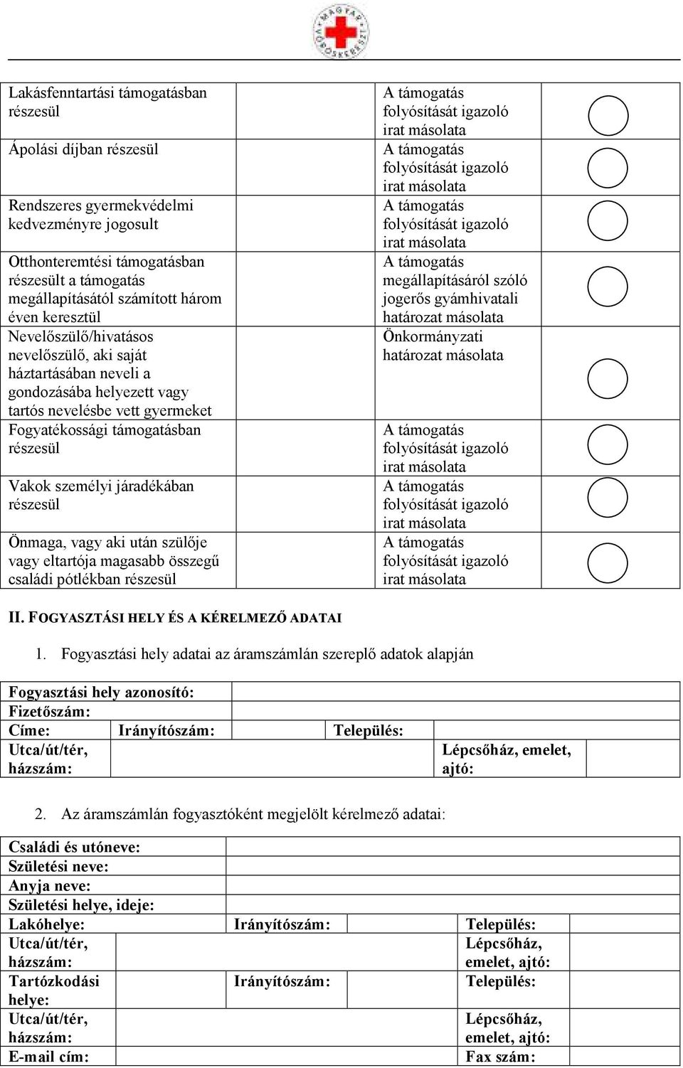 járadékában részesül Önmaga, vagy aki után szülője vagy eltartója magasabb összegű családi pótlékban részesül megállapításáról szóló jogerős gyámhivatali határozat másolata Önkormányzati határozat