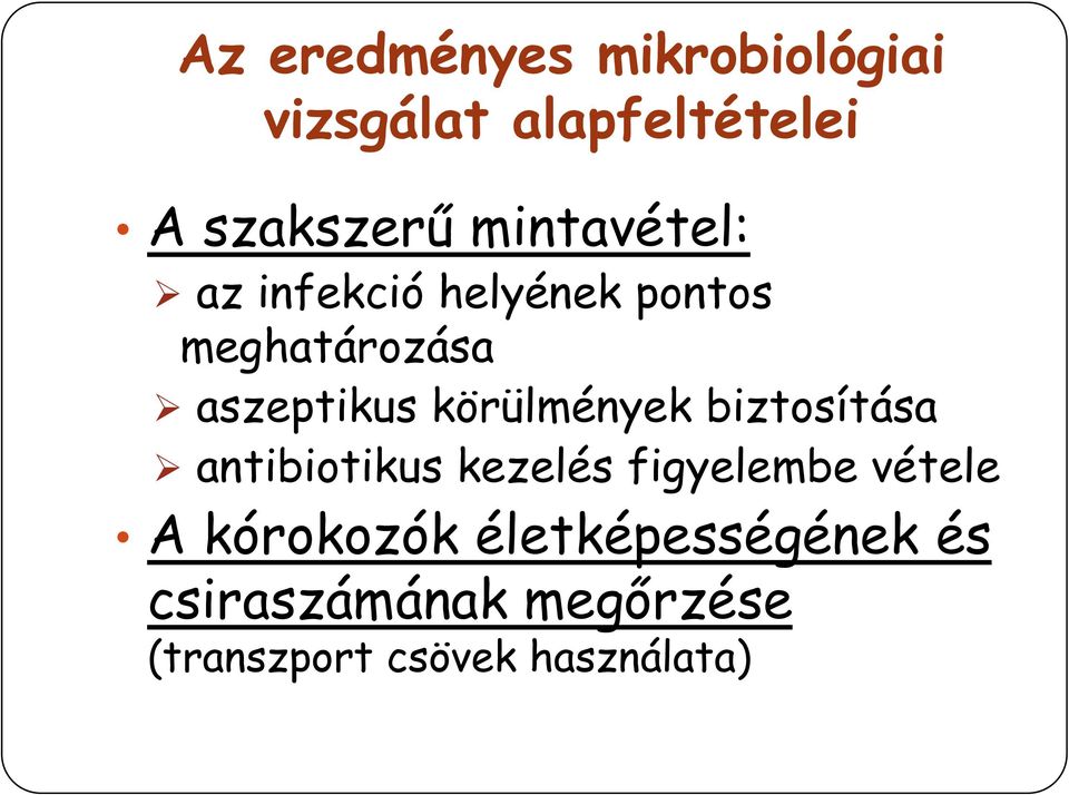 körülmények biztosítása antibiotikus kezelés figyelembe vétele A