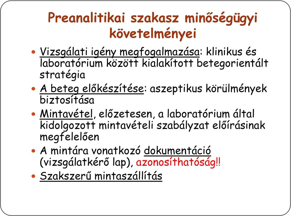 biztosítása Mintavétel, előzetesen, a laboratórium által kidolgozott mintavételi szabályzat