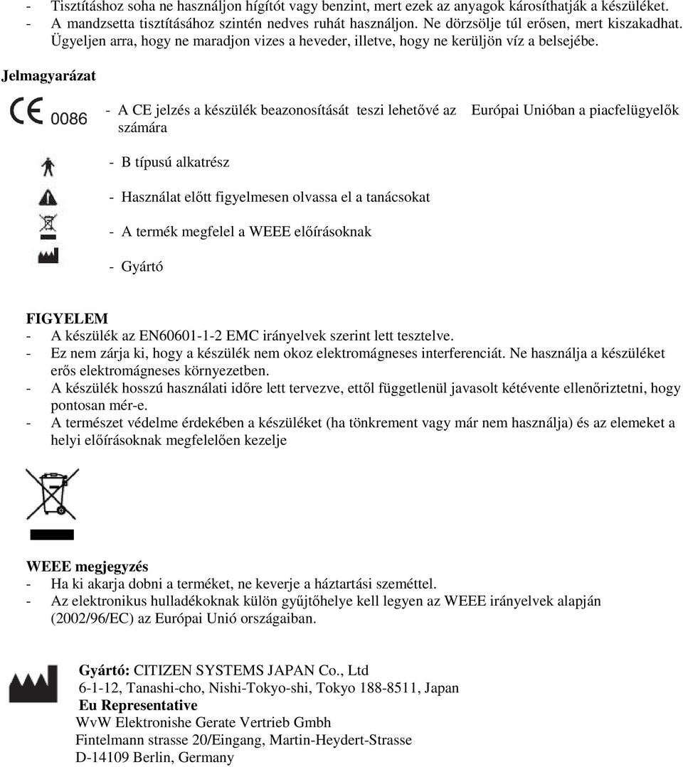 Jelmagyarázat - A CE jelzés a készülék beazonosítását teszi lehetővé az Európai Unióban a piacfelügyelők számára - B típusú alkatrész - Használat előtt figyelmesen olvassa el a tanácsokat - A termék